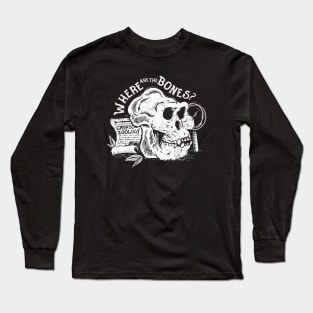 Where are the Bones? Long Sleeve T-Shirt